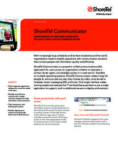 SOLUTION BRIEF  ShoreTel Communicator TRANSFORMING THE WAY PEOPLE WORK WITH BRILLIANTLY SIMPLE UNIFIED COMMUNICATIONS