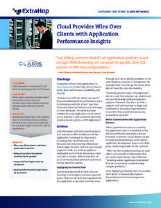 CUSTOMER CASE STUDY: CLARIS NETWORKS  Cloud Provider Wins Over Clients with Application Performance Insights “Just telling someone that it’s an application problem is not