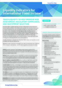 Liquidity Indicators for International Fixed Income TRACK LIQUIDITY TO HELP IMPROVE RISK ASSESSMENT, REGULATORY COMPLIANCE, AND INVESTMENT SELECTION
