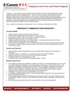 E-Comm 9-1-1, the emergency communications centre for British Columbia is seeking highly skilled, matureminded individuals to join our Operations team. This is not a job, but a career! As the first point of contact betwe