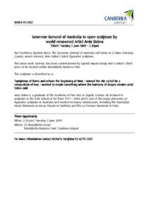 MEDIA RELEASE  Governor General of Australia to open sculpture by world renowned Artist Ante Dabro TODAY: Tuesday 2 June 2009 – 2.30pm Her Excellency Quentin Bryce, the Governor General of Australia will today at 2.30p