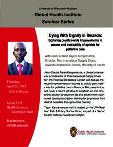University of Wisconsin-Madison  Global Health Institute Seminar Series  Dying With Dignity in Rwanda: