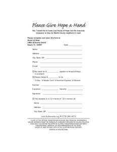 Please Give Hope a Hand Yes, I would like to make sure House of Hope has the resources necessary to help my Martin County neighbors in need. Please complete and return this form to House of Hope 2484 SE Bonita Street
