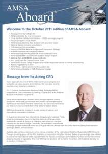 Welcome to the October 2011 edition of AMSA Aboard! •	 Message from the Acting CEO •	 AMSA celebrates its 21st Anniversary •	 China Maritime Safety Administration – AMSA exchange program •	 Kenyan delegation vi