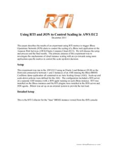 Using RTI and JON to Control Scaling in AWS EC2 December 2013 This paper describes the results of an experiment using RTI metrics to trigger JBoss Operations Network (JON) alerts to control the scaling of a JBoss web app