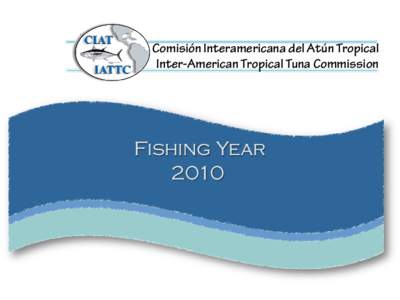 Comisión Interamericana del Atún Tropical Inter-American Tropical Tuna Commission Fishing Year 2010