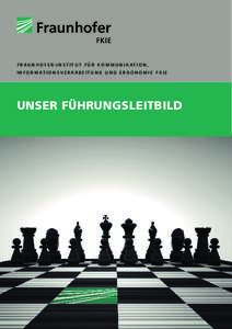 F R A U N H O F E R - I N S T I T U T F Ü R K O M M U N I K AT I O N , I N F O R M AT I O N S V E R A R B E I T U N G U N D E R G O N O M I E F K I E UNSER FÜHRUNGSLEITBILD  F Ü H R U N G B E I F R A U N H O F E R | 