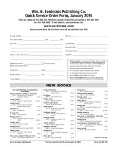 Wm. B. Eerdmans Publishing Co. Quick Service Order Form, January 2015 Order by calling toll-free[removed]from anywhere in the USA and Canada or[removed]Fax: [removed]E-mail address: [removed]  ww