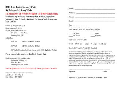 2014 Box Butte County Fair 5K Memorial Run/Walk In Memory of Rosie Rodgers & Betty Manning Name: ________________________________________________ Address: ______________________________________________