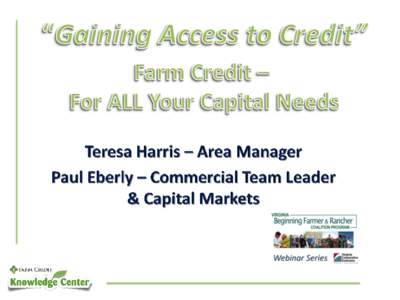  The Farm Credit System is a nationwide network of lending cooperatives that serve rural America Farm Credit of the Virginias Mission: to provide a reliable source of credit for American Agriculture by making loan