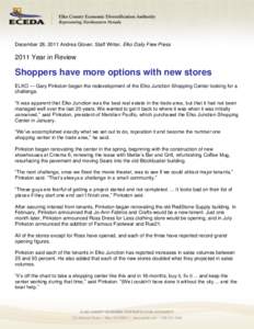 December 28, 2011 Andrea Glover, Staff Writer, Elko Daily Free Press[removed]Year in Review Shoppers have more options with new stores ELKO — Gary Pinkston began the redevelopment of the Elko Junction Shopping Center loo