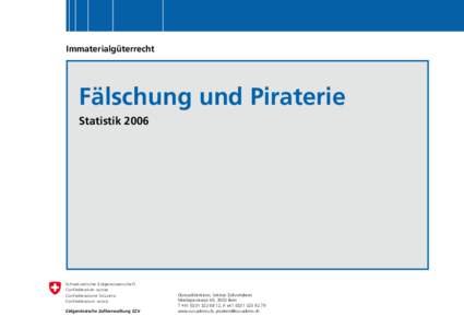 Immaterialgüterrecht  	 Fälschung und Piraterie Statistik[removed]Schweizerische Eidgenossenschaft