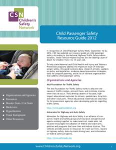 Child Passenger Safety Resource Guide 2012 In recognition of Child Passenger Safety Week, September 16-22, 2012, CSN has updated our resource guide on child passenger safety. According to the National Highway Traffic Saf