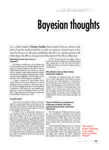 Bayesian thoughts As a school student, Dennis Lindley had wanted to be an architect, but advice from his teachers led him to work on statistics instead. Later in this
