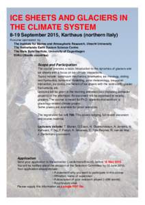 ICE SHEETS AND GLACIERS IN THE CLIMATE SYSTEM 8-19 September 2015, Karthaus (northern Italy) A course sponsored by The Institute for Marine and Atmospheric Research, Utrecht University The Netherlands Earth System Scienc