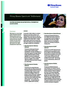 Pitney Bowes Spectrum™ OnDemand SOLUTIONS AND SERVICES YOU CAN TRUST WITH ALL THE BENEFITS OF SaaS APPLICATIONS Summary