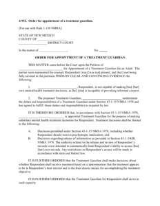 Order for appointment of a treatment guardian. [For use with RuleNMRA] STATE OF NEW MEXICO COUNTY OF ___________________ __________________ DISTRICT COURT In the matter of __________________,