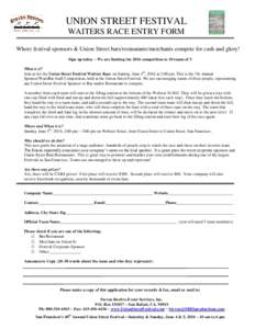 UNION STREET FESTIVAL WAITERS RACE ENTRY FORM Where festival sponsors & Union Street bars/restaurants/merchants compete for cash and glory! Sign up today ~ We are limiting the 2016 competition to 10 teams of 3 What is it