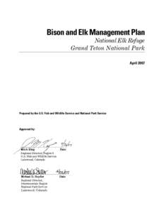 Bison and Elk Management Plan National Elk Refuge Grand Teton National Park April[removed]Prepared by the U.S. Fish and Wildlife Service and National Park Service