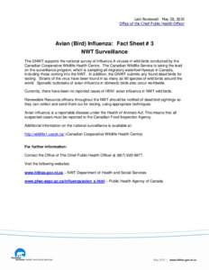 Last Reviewed: May 28, 2010 Office of the Chief Public Health Officer Avian (Bird) Influenza: Fact Sheet # 3 NWT Surveillance The GNWT supports the national survey of Influenza A viruses in wild birds conducted by the