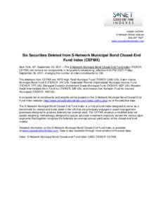 Joseph LaCorte S-Network Global Indexes[removed]www.closedendfundindex.com  Six Securities Deleted from S-Network Municipal Bond Closed-End