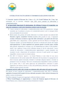 CONTRATTI DI COLTIVAZIONE E COMMERCIALIZZAZIONE MAIS 2014 Il Consorzio Agrario di Ravenna Soc. Coop. a r.l. e la Cereali Padenna Soc. Coop. Agr. propongono per la prossima campagna mais 2014 nuovi contratti di coltivazio