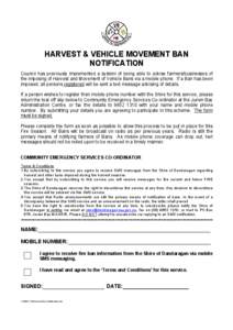 HARVEST & VEHICLE MOVEMENT BAN NOTIFICATION Council has previously implemented a system of being able to advise farmers/businesses of the imposing of Harvest and Movement of Vehicle Bans via a mobile phone. If a Ban has 