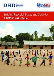 Building Peaceful States and Societies A DFID Practice Paper Cover photo: Children playing outside at a community school in Mozambique  Building Peaceful States