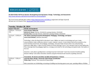 ELI 2014 Online Fall Focus Session: Re-Imagining Learning Spaces: Design, Technology, and Assessment http://www.educause.edu/eli/events/eli-fall-focus-session/program The Focus Session will take place online at http://ed