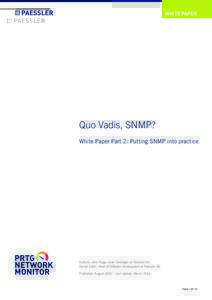 WHITE PAPER  Quo Vadis, SNMP? White Paper Part 2: Putting SNMP into practice  Authors: Jens Rupp, Lead Developer at Paessler AG