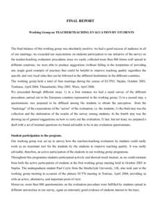 FINAL REPORT Working Group on TEACHER/TEACHING EVALUATION BY STUDENTS The final balance of this working group was absolutely positive: we had a good success of audience in all of our meetings; we exceeded our expectation