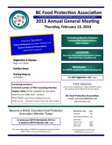 BC Food Protection Association “To provide a forum to exchange information on protecting the food supply” 2013 Annual General Meeting Thursday, February 13, 2014 Feature Speakers: