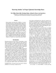 ‘Knowing whether’ in Proper Epistemic Knowledge Bases Tim Miller, Paolo Felli, Christian Muise, Adrian R. Pearce, Liz Sonenberg Department of Computing and Information Systems, University of Melbourne {tmiller,paolo.