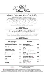 Grand Gourmet Breakfast Buffet A long-standing tradition at the Grand, featuring: Chilled Fruit Juices, Local and Seasonal Fresh-Cut Fruit, Activia Yogurt, Fresh Breakfast Breads from Our Pastry Shoppe, Cereals, Breakfas