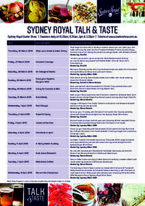 SYDNEY ROYAL TALK & TASTE  Sydney Royal Easter Show | Sessions daily at 10.30am, 11.30am, 1pm & 3.30pm | Tickets at www.eastershow.com.au DATE  SESSION NAME