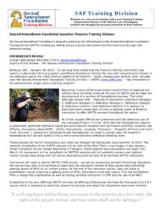 Second Amendment Foundation launches Firearms Training Division The Second Amendment Foundation is pleased to announce the official launch of the Second Amendment Foundation Training Division (SAFTD), enabling law abidin