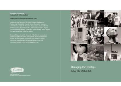 Managing Partnerships Andrew Kelly & Melanie Kelly Bristol Cultural Development Partnership, 2002 Andrew Kelly is Director of the Bristol Cultural Development Partnership – Bristol City Council, Bristol Chamber of Comm