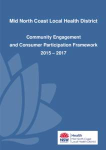 Mental Health Consumer Engagement Framework MNCLHDMid North Coast Local Health District Community Engagement and Consumer Participation Framework 2015 – 2017