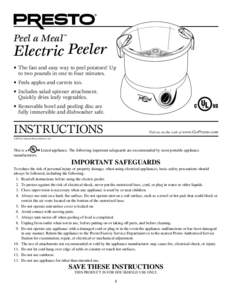 Peel a Meal   Electric Peeler • The fast and easy way to peel potatoes! Up to two pounds in one to four minutes. • Peels apples and carrots too.