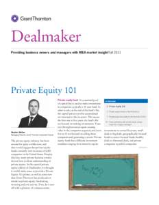 Dealmaker Providing business owners and managers with M&A market insight Fall 2011 Private Equity 101  Stephen McGee