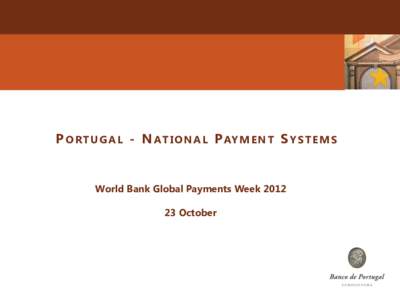 P O R T U G A L - N AT I O N A L P AY M E N T S Y S T E M S  World Bank Global Payments WeekOctober  CONTENTS
