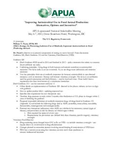 “Improving Antimicrobial Use in Food Animal Production: Alternatives, Options and Incentives” APUA-sponsored National Stakeholder Meeting May 6-7, 2012, Omni Shoreham Hotel, Washington, DC The U.S. Regulatory Framewo