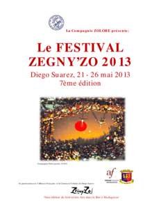 La Compagnie ZOLOBE présente:  Le FESTIVAL ZEGNY’ZO 2013 Diego Suarez, maième édition