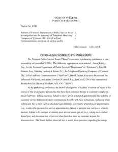 8390 Prehearing Conference Memorandum STATE OF VERMONT PUBLIC SERVICE BOARD Docket No[removed]Petition of Vermont Department of Public Service for an ) investigation into the adequacy of Telephone Operating )