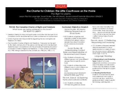 The Charter for Children: The Little Courthouse on the Prairie The Right to Liberty Lesson Plan for Language, Social Studies, The Arts (Music), Social Justice/Character Education: GRADE 5 Story by Dustin Milligan, DC Can