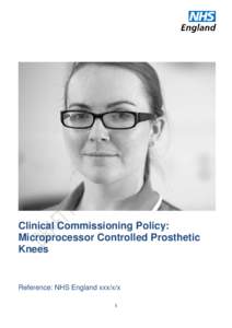 Clinical Commissioning Policy: Microprocessor Controlled Prosthetic Knees Reference: NHS England xxx/x/x 1