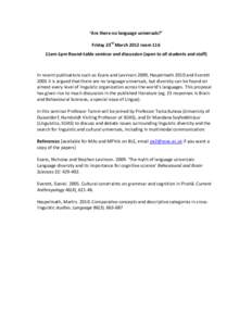 ‘Are	
  there	
  no	
  language	
  universals?’	
   	
   rd Friday	
  23 	
  March	
  2012	
  room	
  116	
   11am-­‐1pm	
  Round-­‐table	
  seminar	
  and	
  discussion	
  (open	
  to	
  all