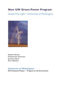 New UW Green Power Program Seattle City Light + University of Washington Daniel Brent Katherine Chesson Jessica Pikul