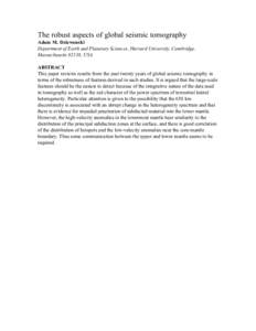 The robust aspects of global seismic tomography Adam M. Dziewonski Department of Earth and Planetary Sciences, Harvard University, Cambridge, Massachusetts 02138, USA ABSTRACT This paper reviews results from the past twe