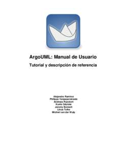 ArgoUML: Manual de Usuario Tutorial y descripción de referencia Alejandro Ramirez Philippe Vanpeperstraete Andreas Rueckert